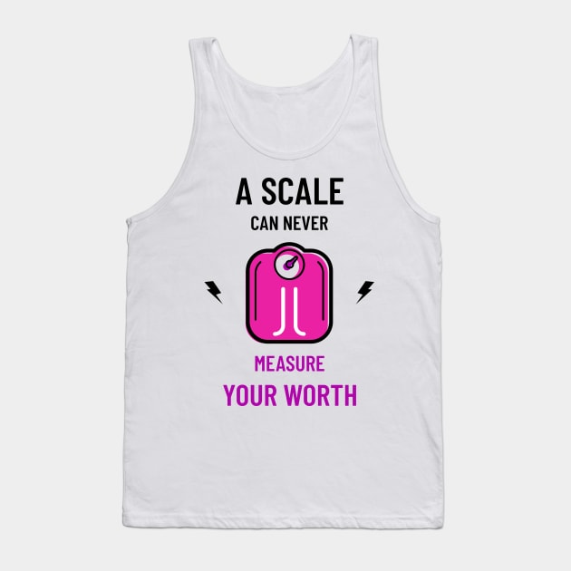 A scale can never measure your worth Tank Top by BigtoFitmum27